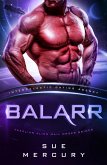 Balarr (Vaxxlian Alien Mail Order Brides (Intergalactic Dating Agency), #9) (eBook, ePUB) Balarr (Vaxxlian Alien Mail Order Brides (Intergalactic Dating Agency), #9) (eBook, ePUB)