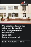 Valutazione formativa: sfide per la pratica nell'insegnamento secondario (un'analisi fenomenologica) Valutazione formativa: sfide per la pratica nell'insegnamento secondario (un'analisi fenomenologica)