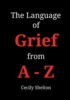 The Language of Grief from A-Z - Shelton, Cecily The Language of Grief from A-Z - Shelton, Cecily