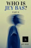 Who Is Jey Bas? Part II