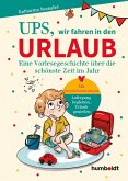 Ups, wir fahren in den Urlaub Ups, wir fahren in den Urlaub