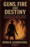 Guns, Fire, and Destiny Guns, Fire, and Destiny