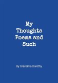 My Thoughts, Poems and Such