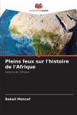 Pleins feux sur l'histoire de l'Afrique Pleins feux sur l'histoire de l'Afrique