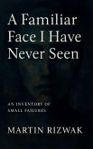 A Familiar Face I Have Never Seen (eBook, ePUB)