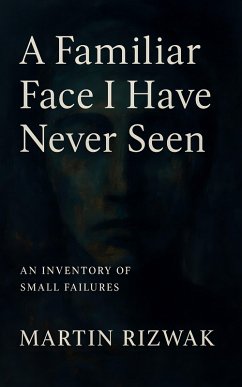 A Familiar Face I Have Never Seen (eBook, ePUB) - Rizwak, Martin