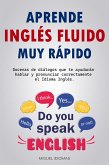 Aprende Inglés Fluido muy Rápido (eBook, ePUB) Aprende Inglés Fluido muy Rápido (eBook, ePUB)