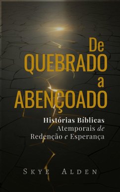 De Quebrado a Abençoado (eBook, ePUB) - Alden, Skye De Quebrado a Abençoado (eBook, ePUB) - Alden, Skye