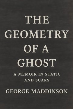 The Geometry of a Ghost (eBook, ePUB) - Maddinson, George
