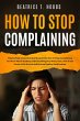How to Stop Complaining (eBook, ePUB) - Bild 1
