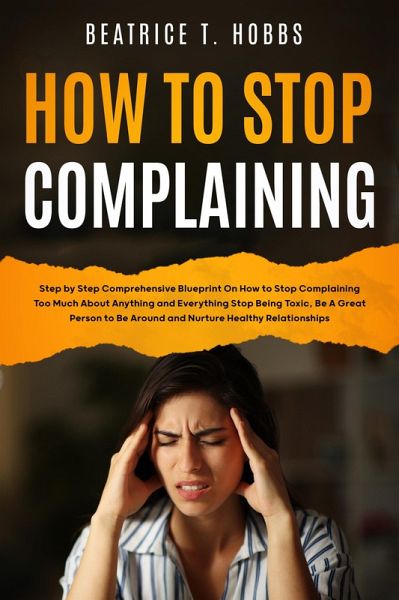 How to Stop Complaining (eBook, ePUB) How to Stop Complaining (eBook, ePUB)