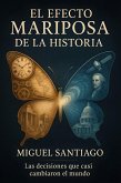 El Efecto Mariposa de la Historia (eBook, ePUB) El Efecto Mariposa de la Historia (eBook, ePUB)