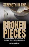 Strength in the Broken Pieces (eBook, ePUB) Strength in the Broken Pieces (eBook, ePUB)