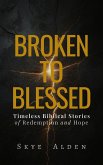 Broken to Blessed (eBook, ePUB) Broken to Blessed (eBook, ePUB)