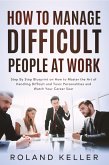 How To Manage Difficult People at Work (eBook, ePUB)