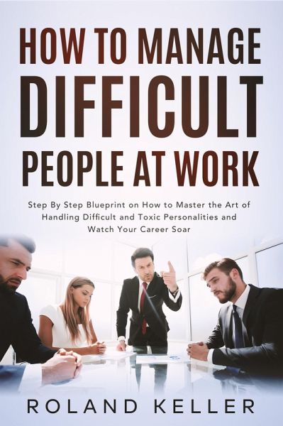 How To Manage Difficult People at Work (eBook, ePUB) How To Manage Difficult People at Work (eBook, ePUB)