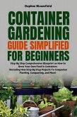Container Gardening Guide Simplified for Beginners (eBook, ePUB)
