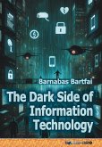 The Dark Side of Information Technology (eBook, ePUB)
