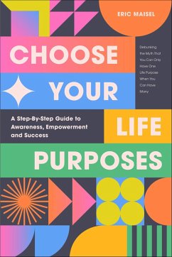 Choose Your Life Purposes (eBook, ePUB) - Maisel, Eric