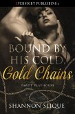Bound by His Cold, Gold Chains (Tarot Playhouse, #1) (eBook, ePUB) Bound by His Cold, Gold Chains (Tarot Playhouse, #1) (eBook, ePUB)