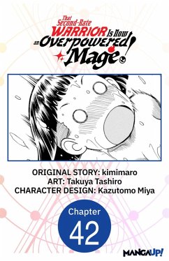 That Second-Rate Warrior Is Now an Overpowered Mage! #042 (eBook, ePUB) - Kimimaro; Tashiro, Takuya