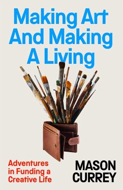 Making Art and Making a Living (eBook, ePUB) - Currey, Mason