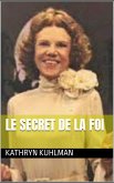 Le Secret de la Foi (eBook, ePUB) Le Secret de la Foi (eBook, ePUB)