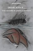 Dedicato a... Una raccolta di poesie e pensieri (eBook, ePUB)