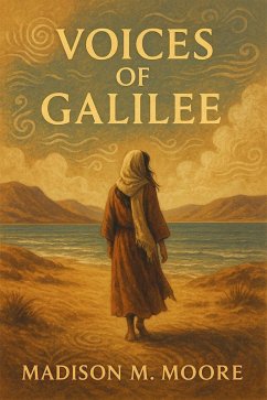 Voices of Galilee (eBook, ePUB) - Moore, Madison M. Voices of Galilee (eBook, ePUB) - Moore, Madison M.
