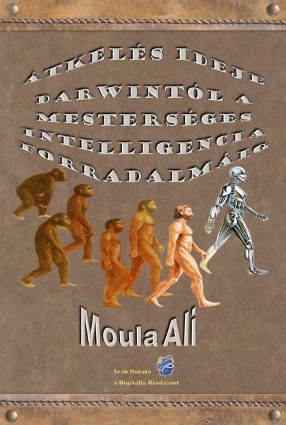 Átkelés ideje: Darwintól a mesterséges intelligencia forradalmáig (eBook, ePUB) Átkelés ideje: Darwintól a mesterséges intelligencia forradalmáig (eBook, ePUB)