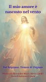 Il mio amore è nascosto nel vento for Soprano, Tenore & Organo (eBook, ePUB)