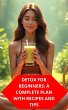 Detox For Beginners: A Complete Plan... - Bild 1