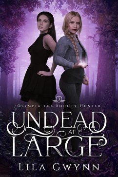 Undead at Large (Olympia the Bounty Hunter, #3) (eBook, ePUB) - Gwynn, Lila Undead at Large (Olympia the Bounty Hunter, #3) (eBook, ePUB) - Gwynn, Lila