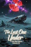 The Last One Under the Red Moon, Volume 15 (eBook, ePUB) The Last One Under the Red Moon, Volume 15 (eBook, ePUB)