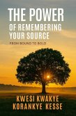 The Power of Remembering Your Source (eBook, ePUB) The Power of Remembering Your Source (eBook, ePUB)