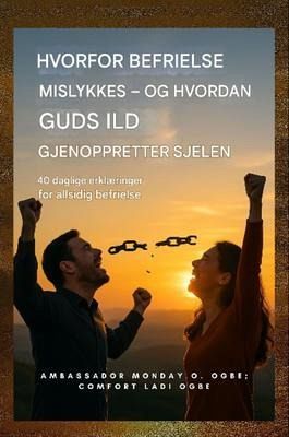 Hvorfor utfrielse mislykkes - og hvordan Guds ild gjenoppretter sjelen (eBook, ePUB)
