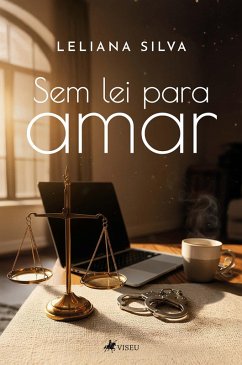 Sem lei para amar (eBook, ePUB) - Silva, Leliana