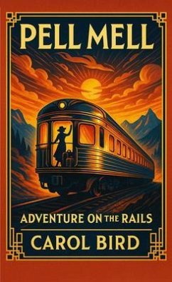 Pell Mell Adventure on the Rails (eBook, ePUB) - Bird, Carol