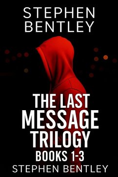 The Last Message Trilogy: Books 1-3 (eBook, ePUB) - Bentley, Stephen The Last Message Trilogy: Books 1-3 (eBook, ePUB) - Bentley, Stephen