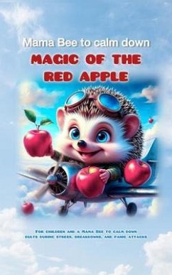 Cover Mama Bee to calm down: MAGIC OF THE RED APPLE: For children and adults during stress, breakdowns, and panic attacks (eBook, ePUB)