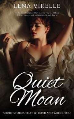 Quiet Moan - Short Stories That Whisper and Wreck You (eBook, ePUB) - Virelle, Lena