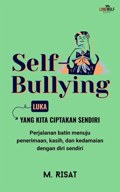 Cover Self-Bullying: Luka yang Kita Ciptakan Sendiri (eBook, ePUB)