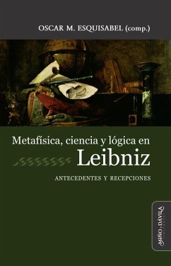 Metafísica, ciencia y logica en Leibniz (eBook, ePUB) - Esquisabel, Oscar M.