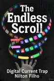 The Endless Scroll: Digital Current Trap (eBook, ePUB) The Endless Scroll: Digital Current Trap (eBook, ePUB)
