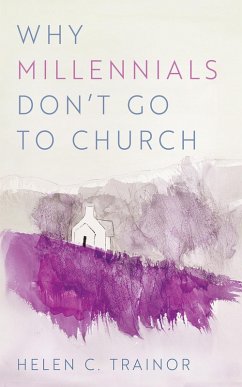 Why Millennials Don't Go to Church (eBook, ePUB) - Trainor, Helen C.