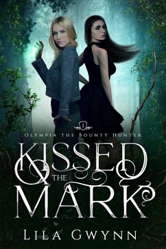 Cover Kissed the Mark (Olympia the Bounty Hunter, #1) (eBook, ePUB)
