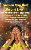 Envision Your Best Life and Live It for Middle School Students (eBook, ePUB)