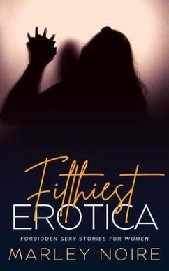 Cover Filthiest Erotica - Forbidden Sexy Stories for Women (eBook, ePUB)