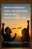 Mengapa Pembebasan Gagal - dan Bagaimana Api Tuhan Memulihkan Jiwa (eBook, ePUB)