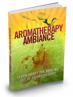 Aromatherapie Ambiente. Erfahren Sie über die Heilkunst der Aromatherapie. In deutscher Sprache. (eBook, ePUB) - Trierweiler, Otmar
